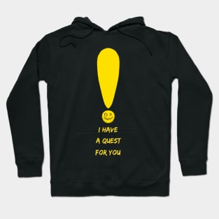 i have a quest for you Hoodie